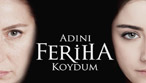 Adını Feriha Koydum